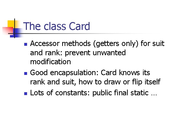 The class Card n n n Accessor methods (getters only) for suit and rank: