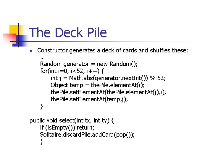 The Deck Pile n Constructor generates a deck of cards and shuffles these: …