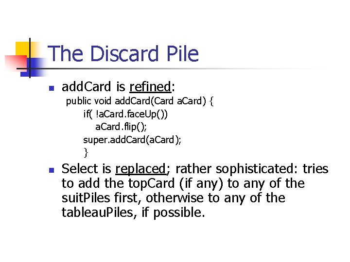 The Discard Pile n add. Card is refined: public void add. Card(Card a. Card)