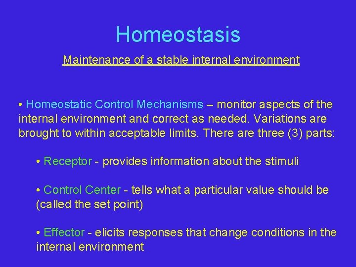 Homeostasis Maintenance of a stable internal environment • Homeostatic Control Mechanisms – monitor aspects