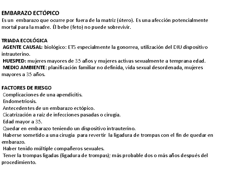 EMBARAZO ECTÓPICO Es un embarazo que ocurre por fuera de la matriz (útero). Es