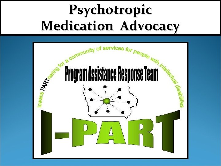 Psychotropic Medication Advocacy 