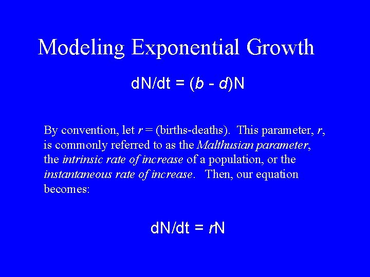 Modeling Exponential Growth d. N/dt = (b - d)N By convention, let r =