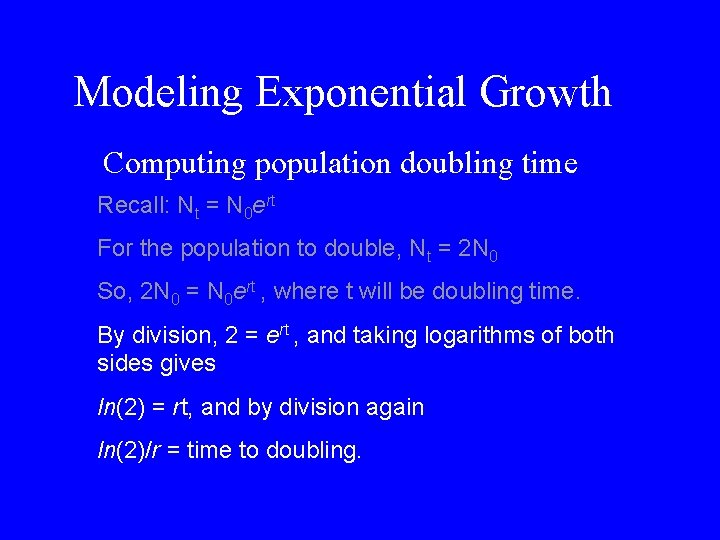 Modeling Exponential Growth Computing population doubling time Recall: Nt = N 0 ert For