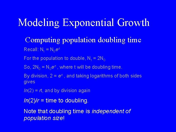Modeling Exponential Growth Computing population doubling time Recall: Nt = N 0 ert For