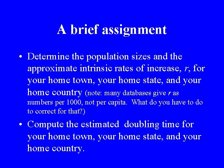 A brief assignment • Determine the population sizes and the approximate intrinsic rates of