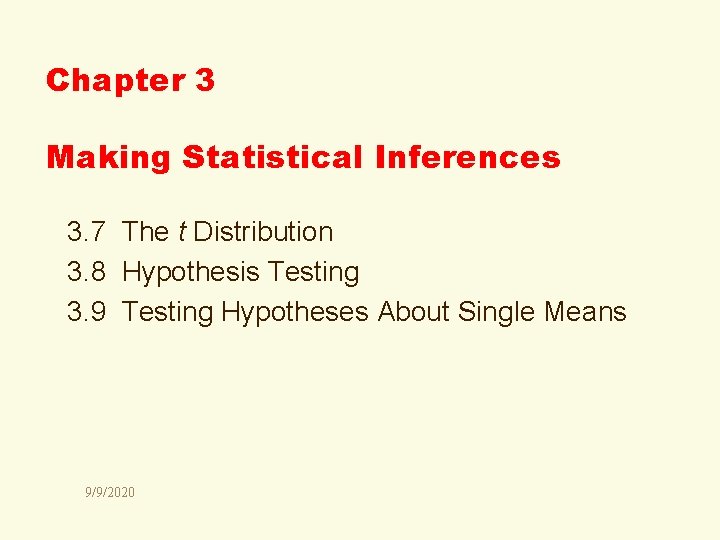 Chapter 3 Making Statistical Inferences 3. 7 The t Distribution 3. 8 Hypothesis Testing
