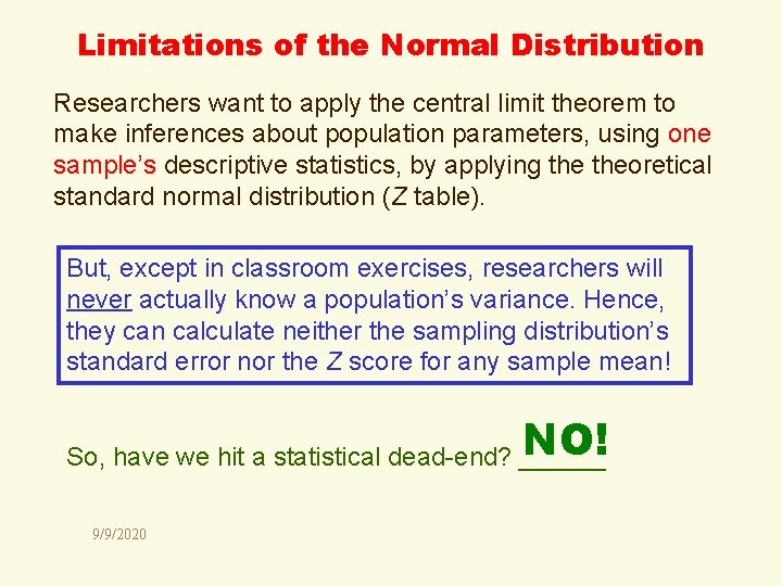 Limitations of the Normal Distribution Researchers want to apply the central limit theorem to