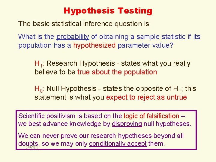 Hypothesis Testing The basic statistical inference question is: What is the probability of obtaining