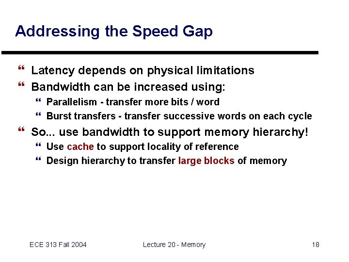 Addressing the Speed Gap } Latency depends on physical limitations } Bandwidth can be