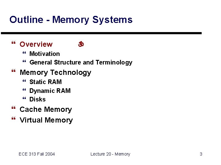 Outline - Memory Systems } Overview  } Motivation } General Structure and Terminology
