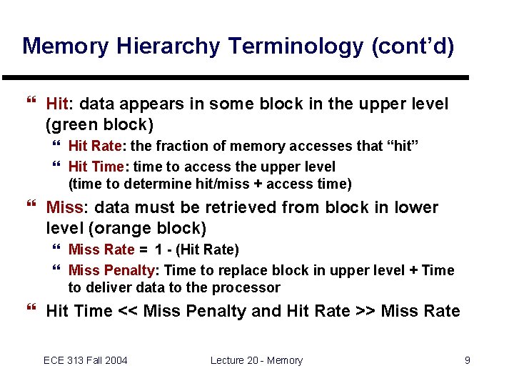 Memory Hierarchy Terminology (cont’d) } Hit: data appears in some block in the upper