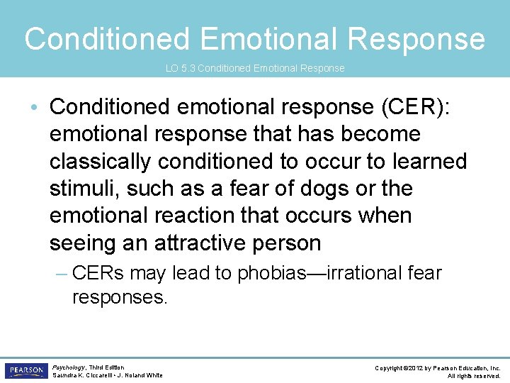 Conditioned Emotional Response LO 5. 3 Conditioned Emotional Response • Conditioned emotional response (CER):