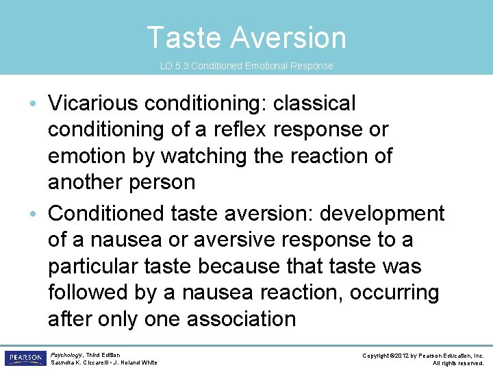 Taste Aversion LO 5. 3 Conditioned Emotional Response • Vicarious conditioning: classical conditioning of