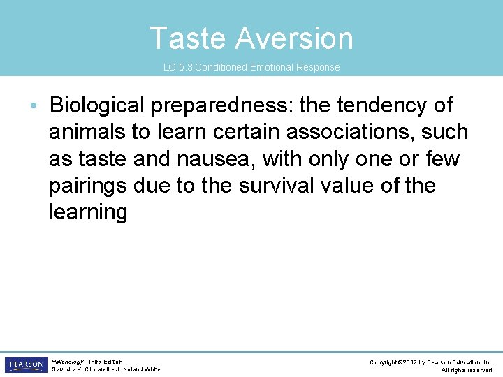 Taste Aversion LO 5. 3 Conditioned Emotional Response • Biological preparedness: the tendency of