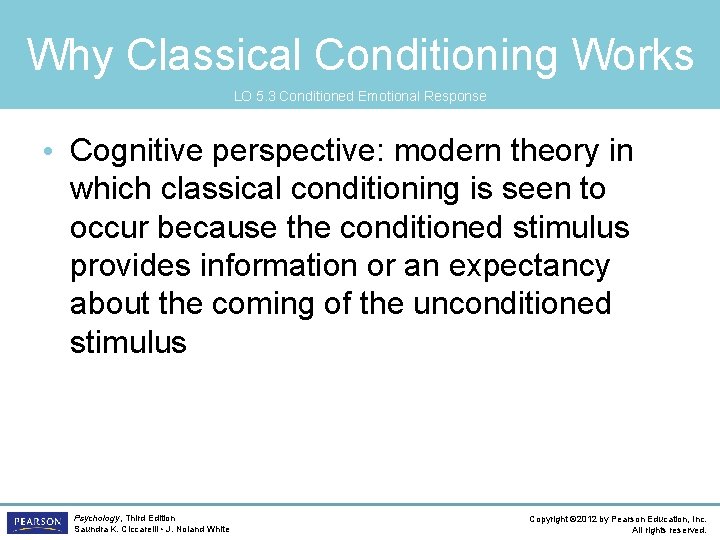 Why Classical Conditioning Works LO 5. 3 Conditioned Emotional Response • Cognitive perspective: modern