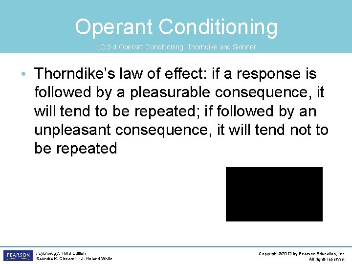 Operant Conditioning LO 5. 4 Operant Conditioning: Thorndike and Skinner • Thorndike’s law of