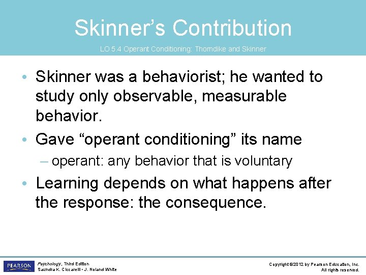 Skinner’s Contribution LO 5. 4 Operant Conditioning: Thorndike and Skinner • Skinner was a