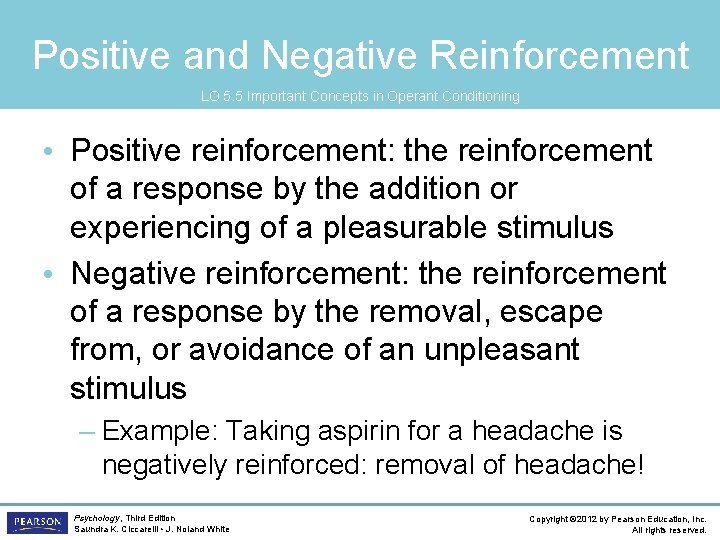 Positive and Negative Reinforcement LO 5. 5 Important Concepts in Operant Conditioning • Positive