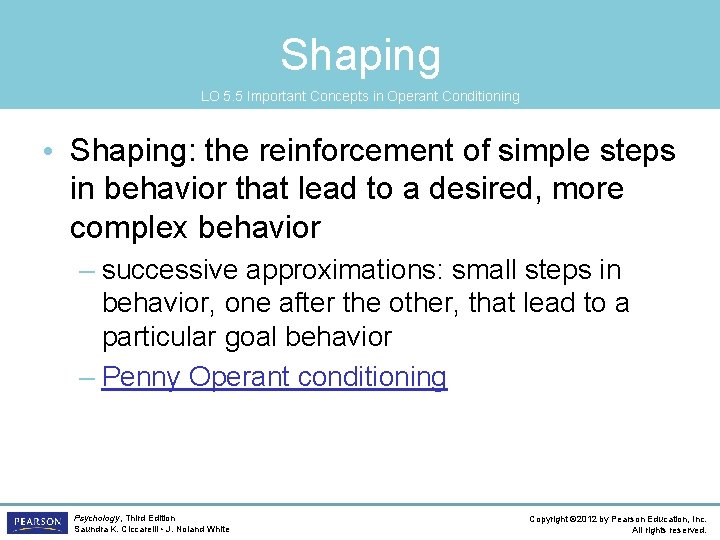 Shaping LO 5. 5 Important Concepts in Operant Conditioning • Shaping: the reinforcement of