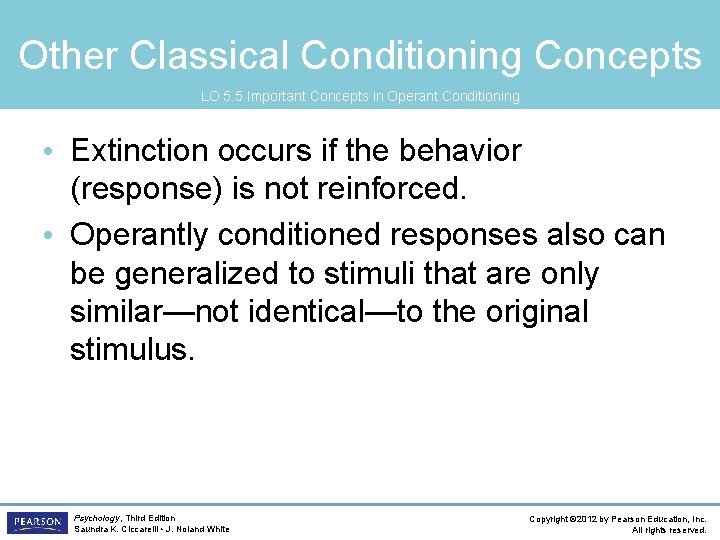 Other Classical Conditioning Concepts LO 5. 5 Important Concepts in Operant Conditioning • Extinction