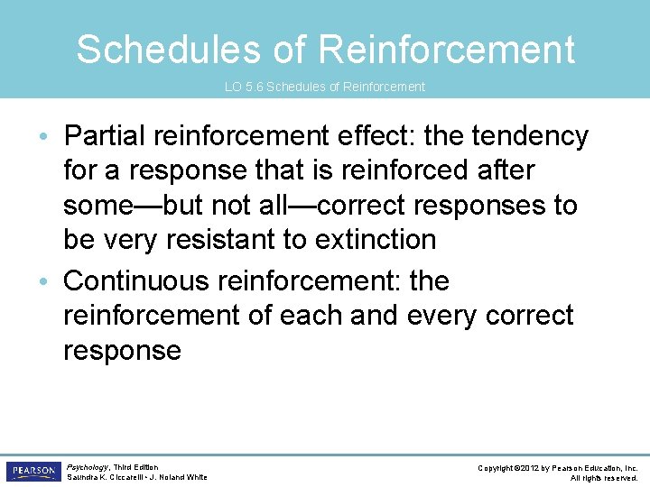 Schedules of Reinforcement LO 5. 6 Schedules of Reinforcement • Partial reinforcement effect: the