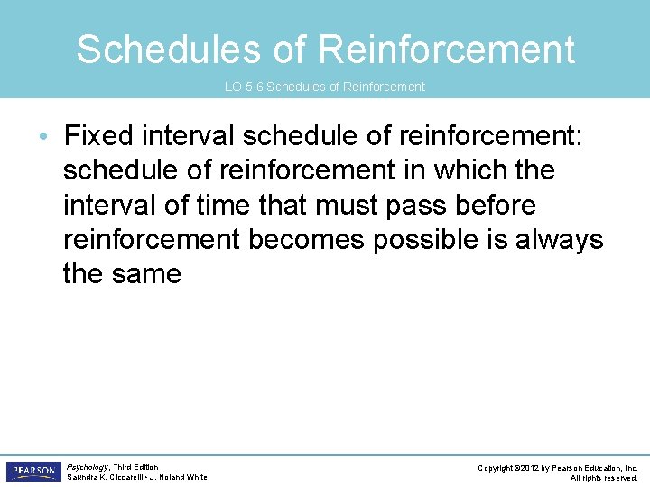 Schedules of Reinforcement LO 5. 6 Schedules of Reinforcement • Fixed interval schedule of