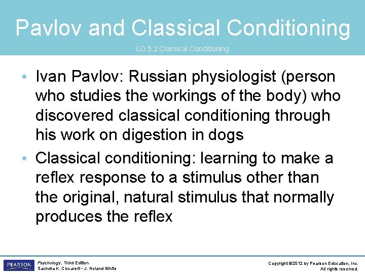 Pavlov and Classical Conditioning LO 5. 2 Classical Conditioning • Ivan Pavlov: Russian physiologist