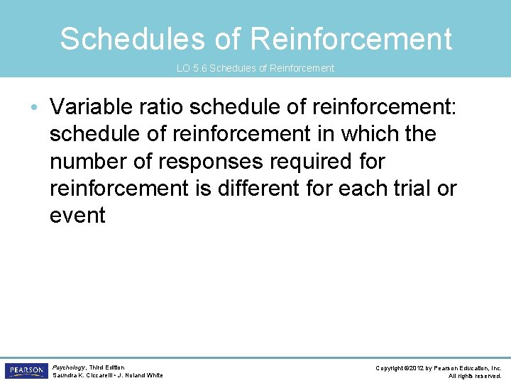 Schedules of Reinforcement LO 5. 6 Schedules of Reinforcement • Variable ratio schedule of