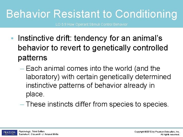 Behavior Resistant to Conditioning LO 5. 9 How Operant Stimuli Control Behavior • Instinctive