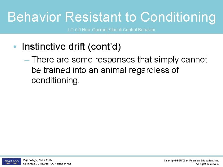 Behavior Resistant to Conditioning LO 5. 9 How Operant Stimuli Control Behavior • Instinctive