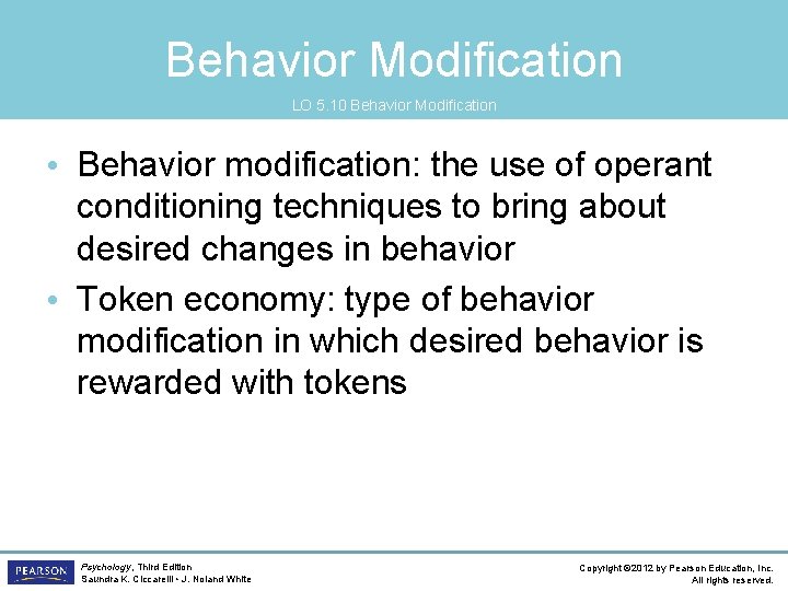 Behavior Modification LO 5. 10 Behavior Modification • Behavior modification: the use of operant