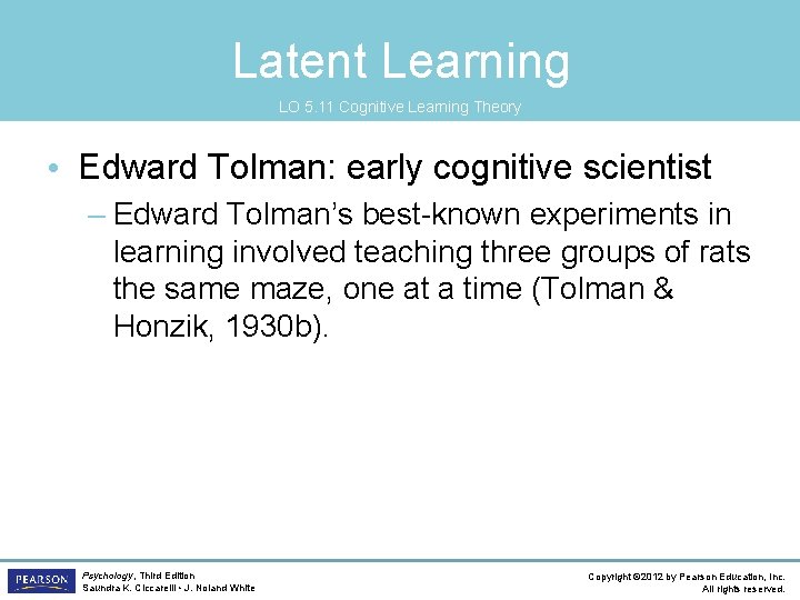 Latent Learning LO 5. 11 Cognitive Learning Theory • Edward Tolman: early cognitive scientist