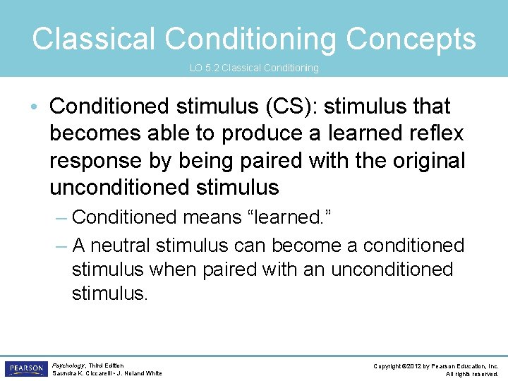 Classical Conditioning Concepts LO 5. 2 Classical Conditioning • Conditioned stimulus (CS): stimulus that