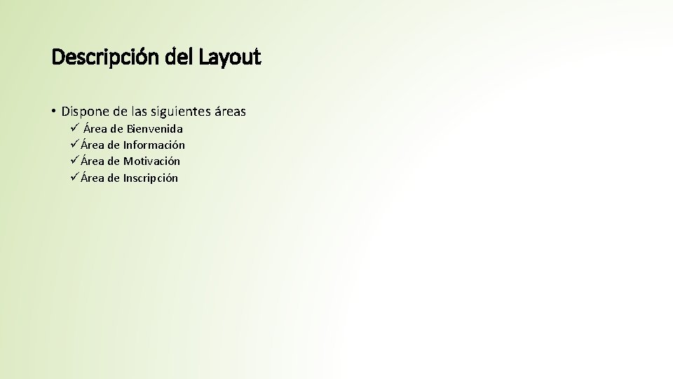 Descripción del Layout • Dispone de las siguientes áreas ü Área de Bienvenida üÁrea