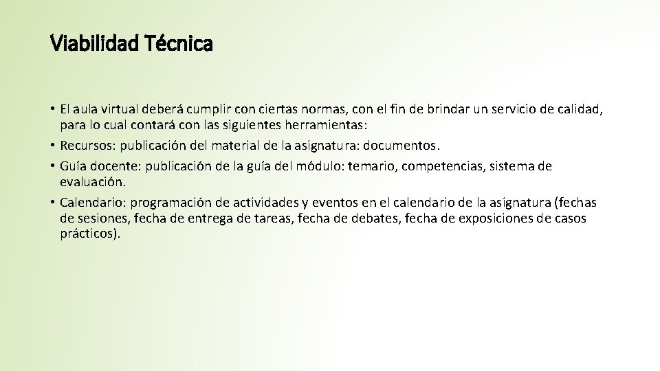 Viabilidad Técnica • El aula virtual deberá cumplir con ciertas normas, con el fin