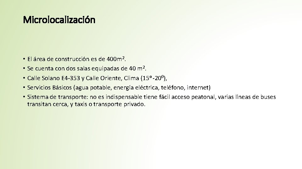 Microlocalización • El área de construcción es de 400 m 2. • Se cuenta