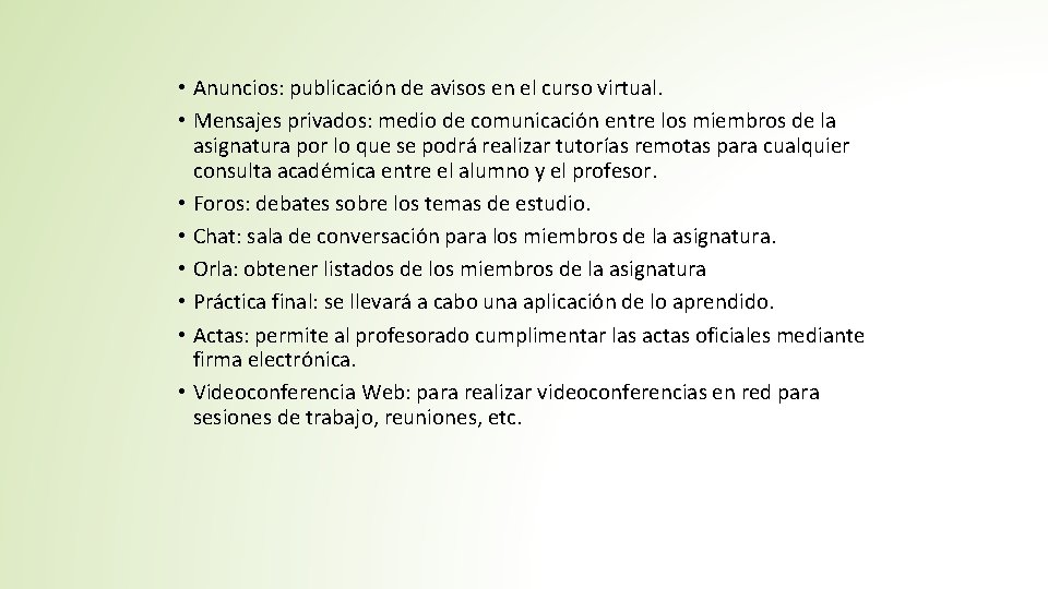  • Anuncios: publicación de avisos en el curso virtual. • Mensajes privados: medio