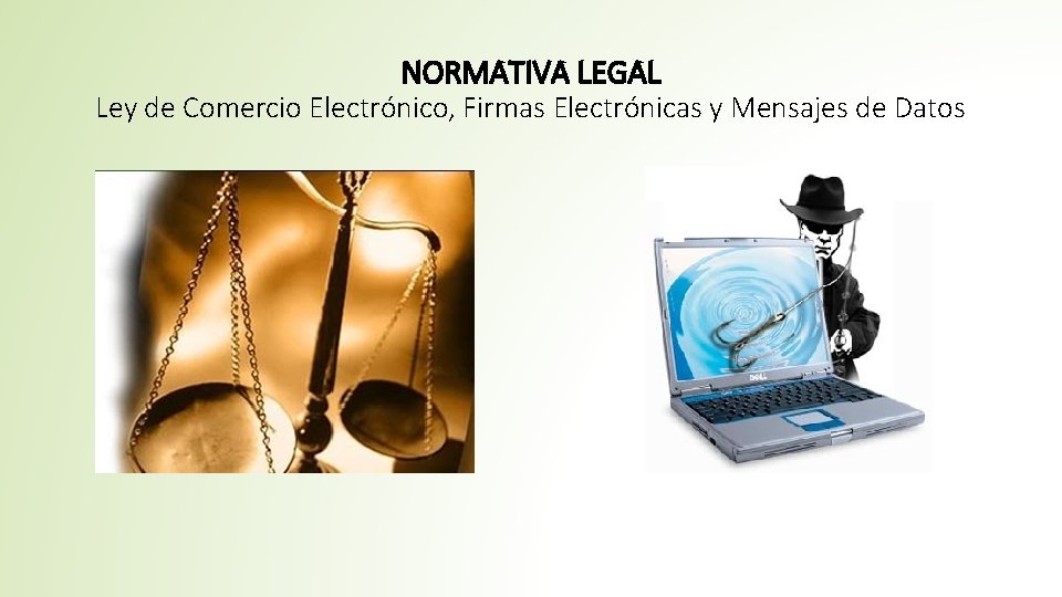 NORMATIVA LEGAL Ley de Comercio Electrónico, Firmas Electrónicas y Mensajes de Datos 