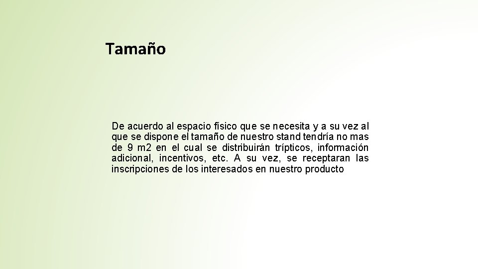 Tamaño De acuerdo al espacio físico que se necesita y a su vez al