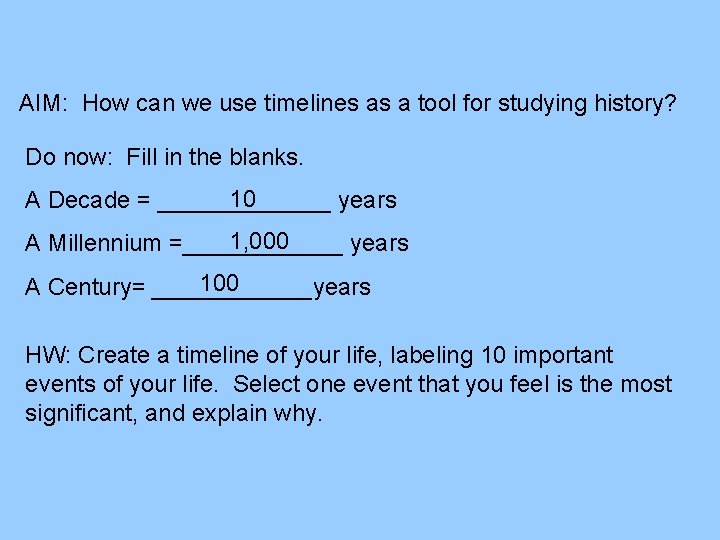 AIM: How can we use timelines as a tool for studying history? Do now: