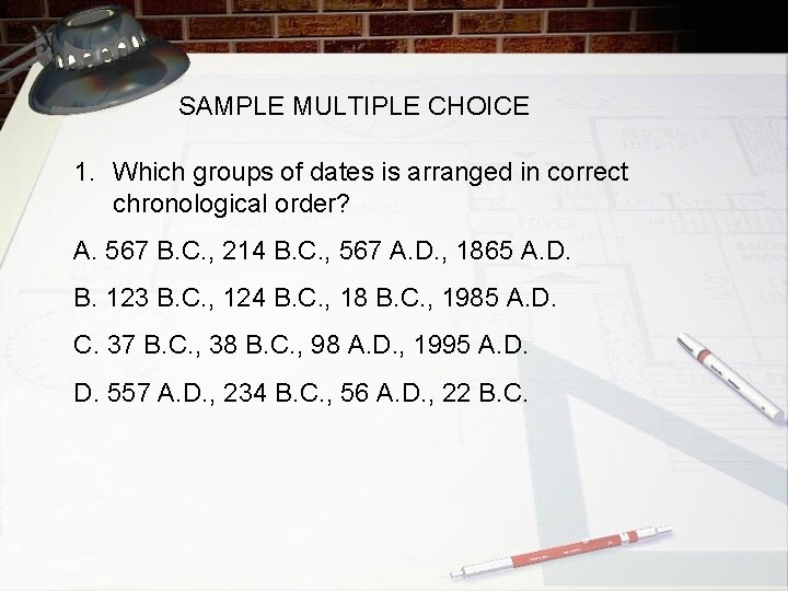 SAMPLE MULTIPLE CHOICE 1. Which groups of dates is arranged in correct chronological order?