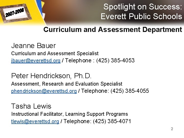 Spotlight on Success: Everett Public Schools Curriculum and Assessment Department Jeanne Bauer Curriculum and Spotlight on Success: Everett Public Schools Curriculum and Assessment Department Jeanne Bauer Curriculum and
