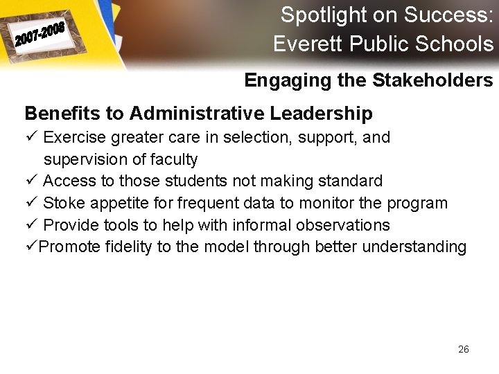 Spotlight on Success: Everett Public Schools Engaging the Stakeholders Benefits to Administrative Leadership ü Spotlight on Success: Everett Public Schools Engaging the Stakeholders Benefits to Administrative Leadership ü