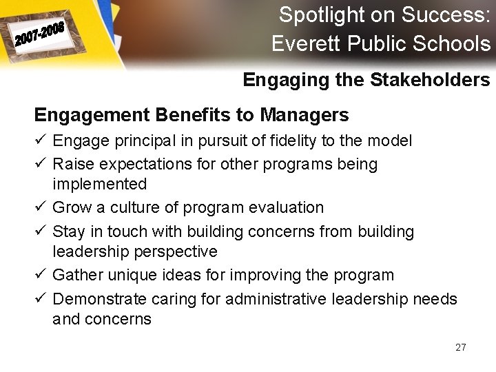 Spotlight on Success: Everett Public Schools Engaging the Stakeholders Engagement Benefits to Managers ü Spotlight on Success: Everett Public Schools Engaging the Stakeholders Engagement Benefits to Managers ü