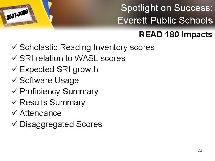 Spotlight on Success: Everett Public Schools READ 180 Impacts ü Scholastic Reading Inventory scores Spotlight on Success: Everett Public Schools READ 180 Impacts ü Scholastic Reading Inventory scores