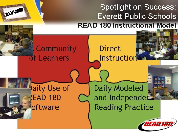 Spotlight on Success: Everett Public Schools READ 180 Instructional Model A Community of Learners Spotlight on Success: Everett Public Schools READ 180 Instructional Model A Community of Learners
