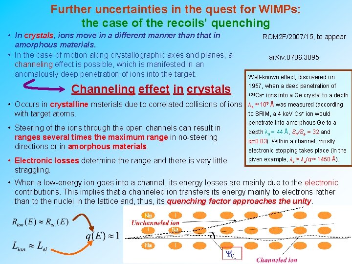 Further uncertainties in the quest for WIMPs: the case of the recoils’ quenching •