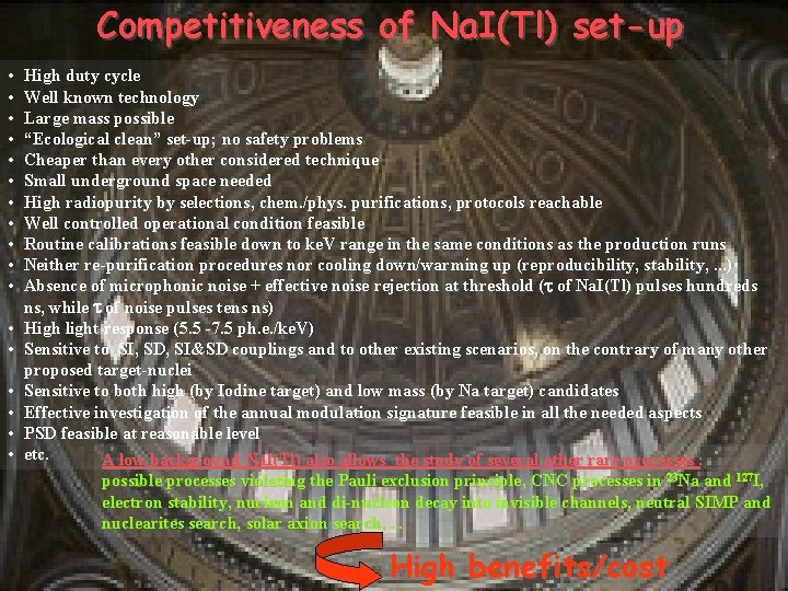 Competitiveness of Na. I(Tl) set-up • • • • • High duty cycle Well