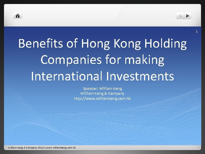 1 Benefits of Hong Kong Holding Companies for making International Investments Speaker: William Kong